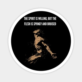 The Spirit is Willing v3 (text on top) Magnet